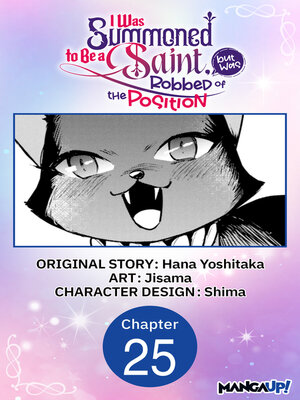 cover image of I Was Summoned to Be a Saint, but Was Robbed of the Position #025